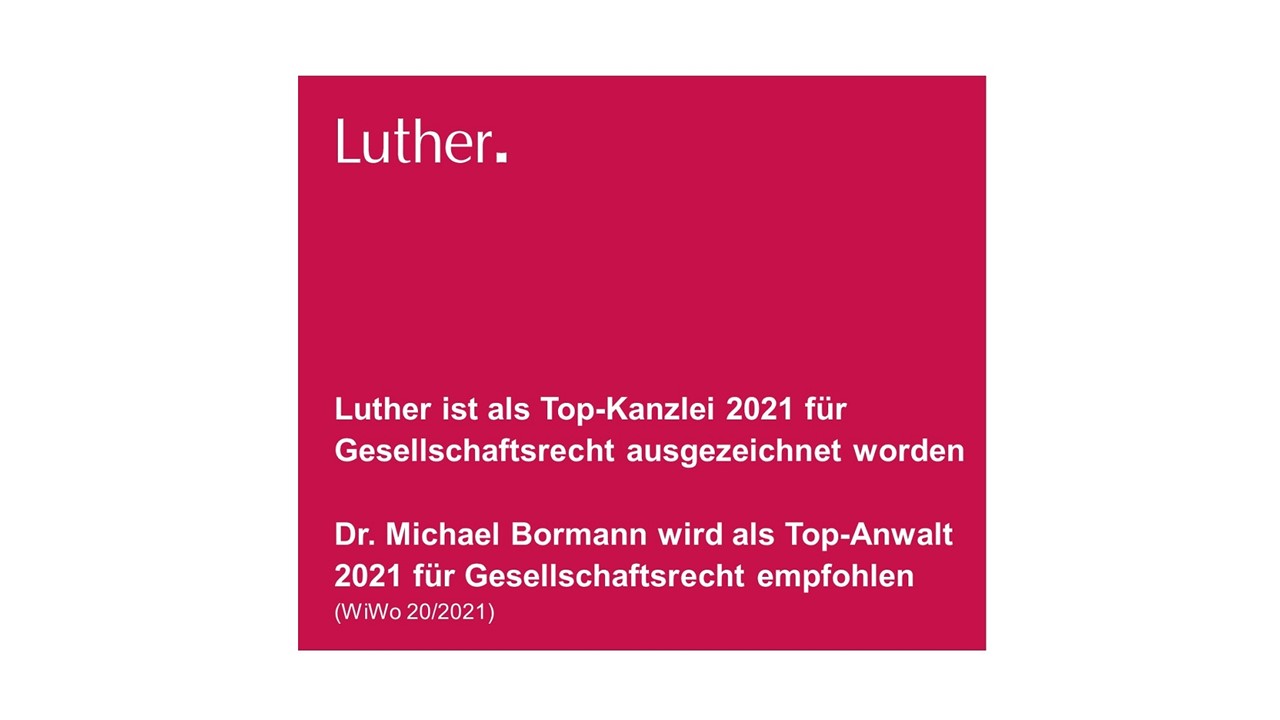 Luther wird als Top-Kanzlei 2021 für Gesellschaftsrecht ausgezeichnet. Dr. Michael Bormann erhält eine Empfehlung als Top-Anwalt 2021 für Gesellschaftsrecht.