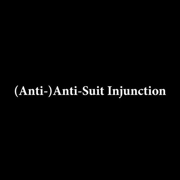 Text auf schwarzem Hintergrund: "(Anti-)Anti-Suit Injunction".