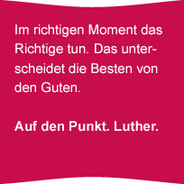 Im richtigen Moment das Richtige tun. Das unterscheidet die Besten von den Guten.